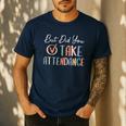 But Did You Take Attendance-Teacher School Secretary Team Men's Casual T-Shirt Navy But Did You Take Attendance-Teacher School Secretary Team Men's Casual T-Shirt Navy