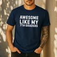 Awesome Like My 7th Grader Seventh Grade Teacher Men's Casual T-Shirt Navy