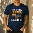My Broom Broke So Now I Teach Science Teacher Halloween Men's Casual T-Shirt Navy My Broom Broke So Now I Teach Science Teacher Halloween Men's Casual T-Shirt Navy