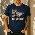 Bruh It's History Test Day You Got This History Teacher Men's Casual T-Shirt Navy