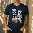 Bruh The Math Ain't Mathin' Show Your Work Halloween Teacher Men's Casual T-Shirt Navy Bruh The Math Ain't Mathin' Show Your Work Halloween Teacher Men's Casual T-Shirt Navy