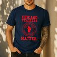 Chicago Teachers Matter Support Union Education Red For Ed Men's Casual T-Shirt Navy Chicago Teachers Matter Support Union Education Red For Ed Men's Casual T-Shirt Navy