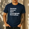 Choreographer Dance Teacher Cool Unique Shirt For Men Women Men's Casual T-Shirt Navy Choreographer Dance Teacher Cool Unique Shirt For Men Women Men's Casual T-Shirt Navy