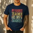 Dad My Favorite Teacher Is My Daughter Proud Daddy Men's Casual T-Shirt Navy Dad My Favorite Teacher Is My Daughter Proud Daddy Men's Casual T-Shirt Navy