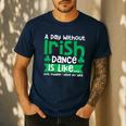 A Day Without Irish Dance Step Dance Teacher Irish Dancer Men's Casual T-Shirt Navy A Day Without Irish Dance Step Dance Teacher Irish Dancer Men's Casual T-Shirt Navy