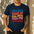 Dear Math Grow Up And Solve Your Own Problems Teens Teacher Men's Casual T-Shirt Navy Dear Math Grow Up And Solve Your Own Problems Teens Teacher Men's Casual T-Shirt Navy