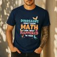 Dinosaurs Didn't Learn Math Mathematics Math Teacher Men's Casual T-Shirt Navy Dinosaurs Didn't Learn Math Mathematics Math Teacher Men's Casual T-Shirt Navy