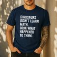 Dinosaurs Didn't Learn Math Math Teacher Men's Casual T-Shirt Navy Dinosaurs Didn't Learn Math Math Teacher Men's Casual T-Shirt Navy