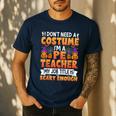 I Don't Need a Costume I'm a Pe Teacher Retro Halloween Men's Casual T-Shirt Navy I Don't Need a Costume I'm a Pe Teacher Retro Halloween Men's Casual T-Shirt Navy