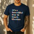 Drama Theater Theatre Teacher Beautiful Day To Teach Cute Men's Casual T-Shirt Navy Drama Theater Theatre Teacher Beautiful Day To Teach Cute Men's Casual T-Shirt Navy