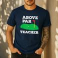 Golf Pun Above Par Teacher School Golfing Men & Women Men's Casual T-Shirt Navy