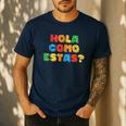 Hola Como Estas Spanish Teacher Fiesta Party Banners Men's Casual T-Shirt Navy Hola Como Estas Spanish Teacher Fiesta Party Banners Men's Casual T-Shirt Navy