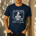 I'Ll Just Wait Until It's Quiet Teacher Meme Skeleton For Men Women Men's Casual T-Shirt Navy I'Ll Just Wait Until It's Quiet Teacher Meme Skeleton For Men Women Men's Casual T-Shirt Navy