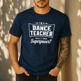 I'm A Dance Teacher What's Your Superpower Men's Casual T-Shirt Navy I'm A Dance Teacher What's Your Superpower Men's Casual T-Shirt Navy