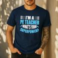 I'm A PE Teacher What's Your Superpower Physical Education Men's Casual T-Shirt Navy I'm A PE Teacher What's Your Superpower Physical Education Men's Casual T-Shirt Navy