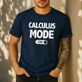 Math Calculus Mode On Teacher T-Shirt Men's Casual T-Shirt Navy Math Calculus Mode On Teacher T-Shirt Men's Casual T-Shirt Navy