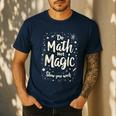 Do Math Not Magic Math Teacher Back To School Men's Casual T-Shirt Navy Do Math Not Magic Math Teacher Back To School Men's Casual T-Shirt Navy