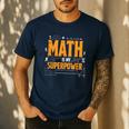 Math Is My Superpower Math Teacher Student Men's Casual T-Shirt Navy