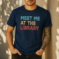 Meet Me At The Library For Teachers And School Librarians Men's Casual T-Shirt Navy Meet Me At The Library For Teachers And School Librarians Men's Casual T-Shirt Navy