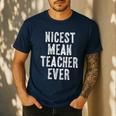 Nicest Mean Teacher Ever Teacher For Men Women Men's Casual T-Shirt Navy Nicest Mean Teacher Ever Teacher For Men Women Men's Casual T-Shirt Navy