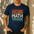 If You Have No Success At First Try It With a Fun Maths Teacher Men's Casual T-Shirt Navy If You Have No Success At First Try It With a Fun Maths Teacher Men's Casual T-Shirt Navy