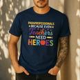 Paraprofessionals Because Even Teachers Need Heroes Men's Casual T-Shirt Navy Paraprofessionals Because Even Teachers Need Heroes Men's Casual T-Shirt Navy