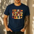 In My Thankful Teacher Era Autumn Thanksgiving Fall Season Men's Casual T-Shirt Navy In My Thankful Teacher Era Autumn Thanksgiving Fall Season Men's Casual T-Shirt Navy