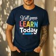Y'All Gonna Learn Today Back To School First Day Teacher Men's Casual T-Shirt Navy