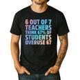 6 Out Of 7 Teachers Think 67 Of Students Overuse 67 Quote Men's Casual T-Shirt Black 6 Out Of 7 Teachers Think 67 Of Students Overuse 67 Quote Men's Casual T-Shirt Black