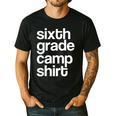 6th Sixth Grade Camp Counselor Camper Teacher Chaperone Men's Casual T-Shirt Black 6th Sixth Grade Camp Counselor Camper Teacher Chaperone Men's Casual T-Shirt Black