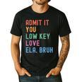 Admit It You Low Key Love ELA Bruh English Teacher Men's Casual T-Shirt Black Admit It You Low Key Love ELA Bruh English Teacher Men's Casual T-Shirt Black