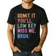 Admit It You'Ll Low Key Miss Me Bruh Women Men Teacher Men's Casual T-Shirt Black Admit It You'Ll Low Key Miss Me Bruh Women Men Teacher Men's Casual T-Shirt Black