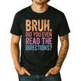 Bruh Did You Even Read The Directions Bruh Teacher For Men Women Men's Casual T-Shirt Black Bruh Did You Even Read The Directions Bruh Teacher For Men Women Men's Casual T-Shirt Black