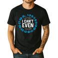 I Can't Even Math Science Teacher Mathematics Numbers Pun Men's Casual T-Shirt Black I Can't Even Math Science Teacher Mathematics Numbers Pun Men's Casual T-Shirt Black