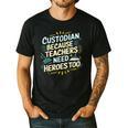 Custodian Because Teachers Need Heroes Too School Janitor Men's Casual T-Shirt Black Custodian Because Teachers Need Heroes Too School Janitor Men's Casual T-Shirt Black