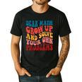 Dear Math Grow Up And Solve Your Own Problems Teens Teacher Men's Casual T-Shirt Black Dear Math Grow Up And Solve Your Own Problems Teens Teacher Men's Casual T-Shirt Black