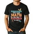 Dinosaurs Didn't Learn Math Mathematics Math Teacher Men's Casual T-Shirt Black Dinosaurs Didn't Learn Math Mathematics Math Teacher Men's Casual T-Shirt Black