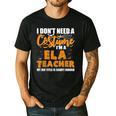 I Don't Need A Costume I'm A ELA Teacher Halloween Men's Casual T-Shirt Black I Don't Need A Costume I'm A ELA Teacher Halloween Men's Casual T-Shirt Black