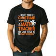 I Don't Need A Costume I'm Math Teacher Costume Halloween Men Women Men's Casual T-Shirt Black