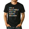 Drama Theater Theatre Teacher Beautiful Day To Teach Cute Men's Casual T-Shirt Black Drama Theater Theatre Teacher Beautiful Day To Teach Cute Men's Casual T-Shirt Black