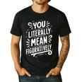English Teacher Grammar Police Language Nerd You Literally Mean Figuratively V-Neck Modern Short Sleeve Small Men's Casual T-Shirt Black