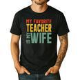My Favorite Teacher Is My Wife Men's Casual T-Shirt Black My Favorite Teacher Is My Wife Men's Casual T-Shirt Black