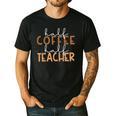 First Day Back To School Half Coffee Half Teacher Women Men's Casual T-Shirt Black First Day Back To School Half Coffee Half Teacher Women Men's Casual T-Shirt Black