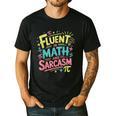 Fluent In Math And Sarcasm Math Teacher Appreciation Men's Casual T-Shirt Black Fluent In Math And Sarcasm Math Teacher Appreciation Men's Casual T-Shirt Black