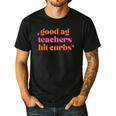 Good Ag Teachers Hit Curbs Teacher Apparel Men's Casual T-Shirt Black Good Ag Teachers Hit Curbs Teacher Apparel Men's Casual T-Shirt Black