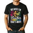 Because I'm The Art Teacher That's Why Artists Men Women Men's Casual T-Shirt Black Because I'm The Art Teacher That's Why Artists Men Women Men's Casual T-Shirt Black
