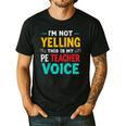 I’m Not Yelling This Is My PE School Teacher Voice I Teach Men's Casual T-Shirt Black I’m Not Yelling This Is My PE School Teacher Voice I Teach Men's Casual T-Shirt Black