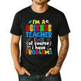 I'm Science Teacher Of Course I Have Problems Back To School Men Women Men's Casual T-Shirt Black I'm Science Teacher Of Course I Have Problems Back To School Men Women Men's Casual T-Shirt Black