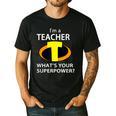 I'm a Teacher What's Your Superpower Teacher Men's Casual T-Shirt Black I'm a Teacher What's Your Superpower Teacher Men's Casual T-Shirt Black