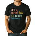 It's A Good Day To Teach History Teacher Men Women Men's Casual T-Shirt Black It's A Good Day To Teach History Teacher Men Women Men's Casual T-Shirt Black